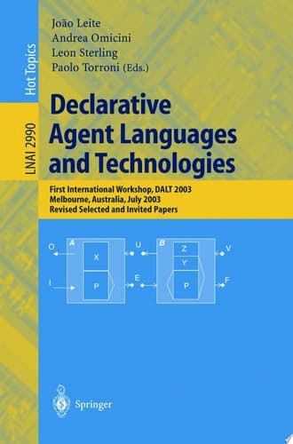 Declarative Agent Languages and Technologies First International Workshop, DALT 2003, Melbourne, Australia, July 15, 2003, Revised Selected and Invited Papers