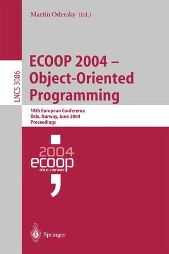 ECOOP 2004 - Object-Oriented Programming 18th European Conference, Oslo, Norway, June 14-18, 2004, Proceedings