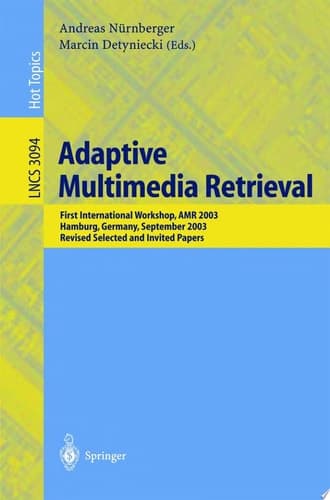 Adaptive Multimedia Retrieval First International Workshop, AMR 2003, Hamburg, Germany, September 15-16, 2003, Revised Selected and Invited Papers