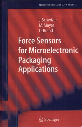 Force Sensors for Microelectronic Packaging Applications