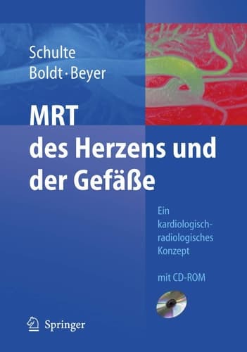 MRT des Herzens und der Gefäße: Indikationen - Strategien - Abläufe - Ergebnisse (German Edition)