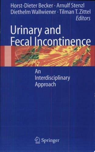 Urinary and Fecal Incontinence An Interdisciplinary Approach ; with 89 Tables