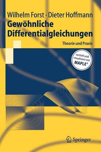 Gewöhnliche Differentialgleichungen Theorie und Praxis - vertieft und visualisiert mit Maple®