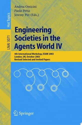 Engineering Societies in the Agents World IV 4th International Workshop, ESAW 2003, London, UK, October 29-31, 2003, Revised Selected and Invited Papers