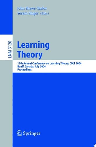 Learning Theory 17th Annual Conference on Learning Theory, COLT 2004, Banff, Canada, July 1-4, 2004, Proceedings