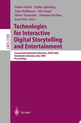 Technologies for Interactive Digital Storytelling and Entertainment Second International Conference, TIDSE 2004, Darmstadt, Germany, June 24-26, 2004, Proceedings