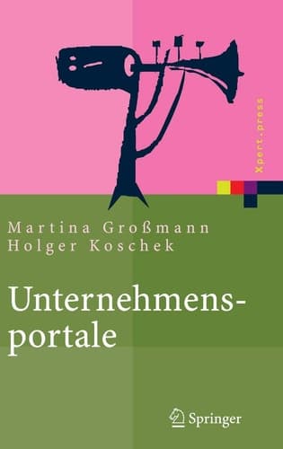 Unternehmensportale Grundlagen, Architekturen, Technologien