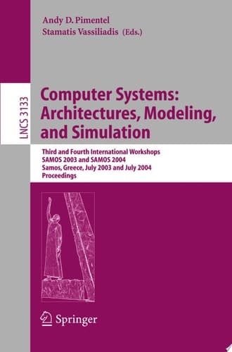 Computer Systems: Architectures, Modeling, and Simulation Third and Fourth International Workshop, SAMOS 2003 and SAMOS 2004, Samos, Greece, July 21-23, 2003 and July 19-21, 2004, Proceedings