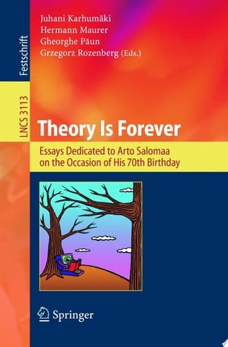 Theory Is Forever Essays Dedicated to Arto Salomaa on the Occasion of His 70th Birthday