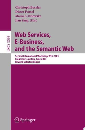 Web Services, E-Business, and the Semantic Web Second International Workshop, WES 2003, Klagenfurt, Austria, June 16-17, 2003, Revised Selected Papers