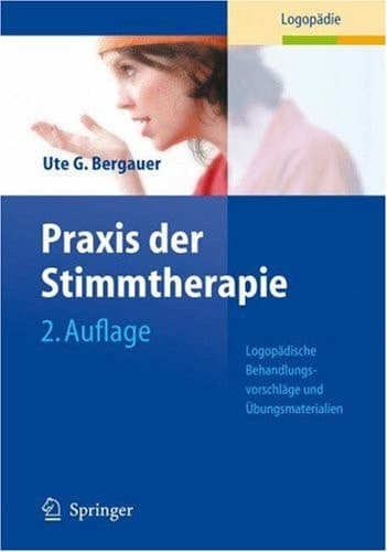 Praxis der Stimmtherapie logopädische Behandlungsvorschläge und Übungsmaterialien ; mit zahlreichen Übungsvorlagen