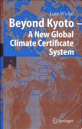 Beyond Kyoto - A New Global Climate Certificate System Continuing Kyoto Commitsments Or a Global ́Cap and Trade ́ Scheme for a Sustainable Climate Policy?