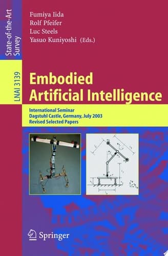 Embodied Artificial Intelligence International Seminar, Dagstuhl Castle, Germany, July 7-11, 2003, Revised Selected Papers