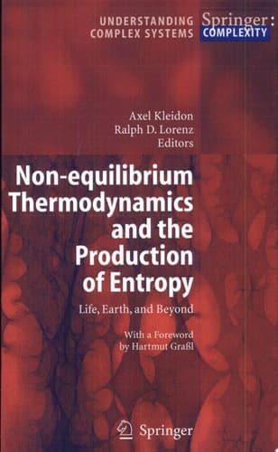 Non-equilibrium Thermodynamics and the Production of Entropy Life, Earth, and Beyond