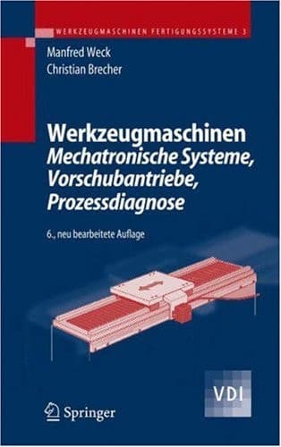 Werkzeugmaschinen 3 Mechatronische Systeme, Vorschubantriebe, Prozessdiagnose