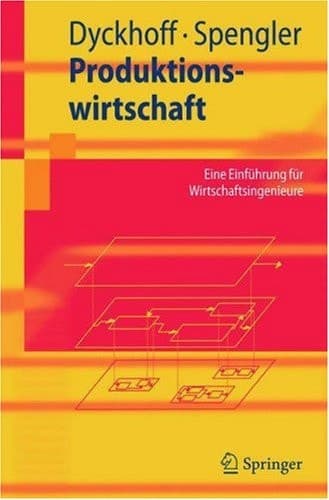 Produktionswirtschaft Eine Einführung für Wirtschaftsingenieure
