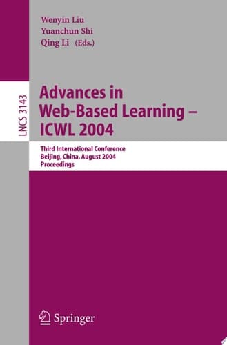 Advances in Web-Based Learning - ICWL 2004 Third International Conference, Beijing, China, August 8-11, 2004, Proceedings