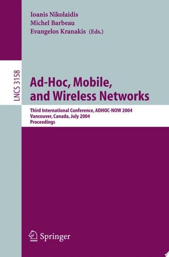 Ad-Hoc, Mobile, and Wireless Networks Third International Conference, ADHOC-NOW 2004, Vancouver, Canada, July 22-24, 2004, Proceedings