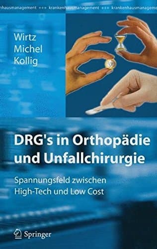 DRG’s in Orthopädie und Unfallchirurgie Spannungsfeld zwischen High-Tech und Low Cost