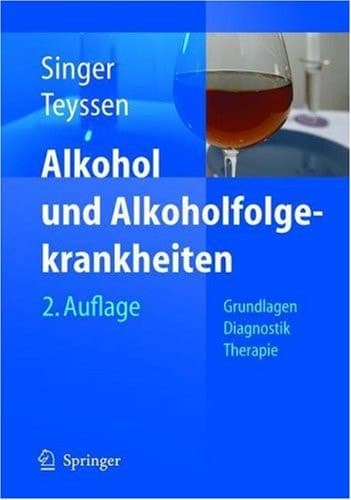 Alkohol und Alkoholfolgekrankheiten Grundlagen - Diagnostik - Therapie