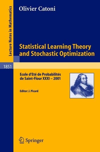 Statistical Learning Theory and Stochastic Optimization Ecole d'Eté de Probabilités de Saint-Flour XXXI - 2001