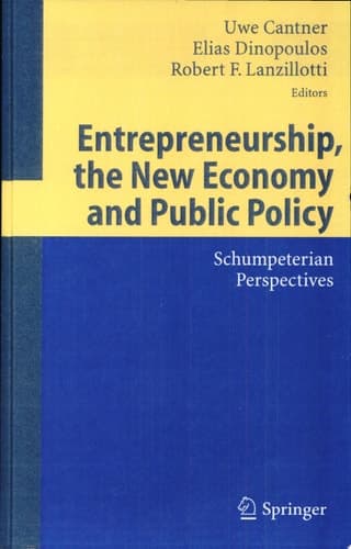Entrepreneurship, the New Economy and Public Policy Schumpeterian Perspectives