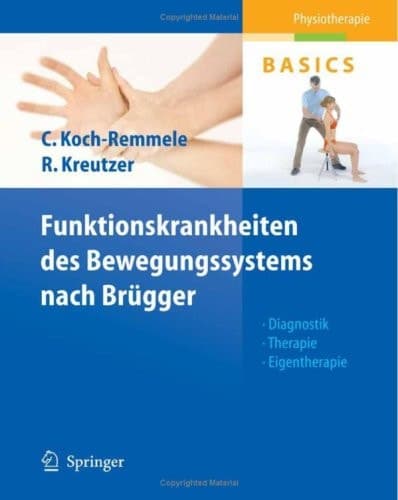 Funktionskrankheiten des Bewegungssystems nach Brügger Diagnostik, Therapie, Eigentherapie