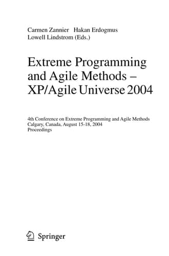 Extreme Programming and Agile Methods - XP/Agile Universe 2004 4th Conference on Extreme Programming and Agile Methods, Calgary, Canada, August 15-18, 2004, Proceedings