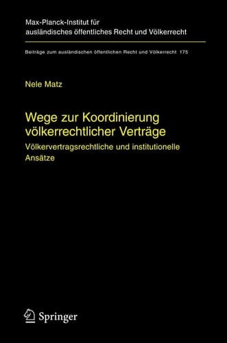 Wege zur Koordinierung völkerrechtlicher Verträge Völkervertragsrechtliche und institutionelle Ansätze