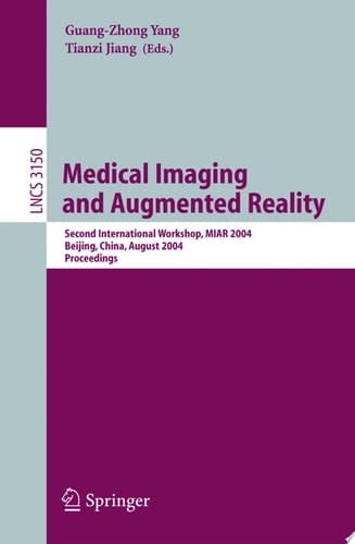 Medical Imaging and Augmented Reality Second International Workshop, MIAR 2004, Beijing, China, August 19-20, 2004, Proceedings