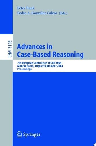 Advances in Case-Based Reasoning 7th European Conference, ECCBR 2004, Madrid, Spain, August 30 - September 2, 2004, Proceedings