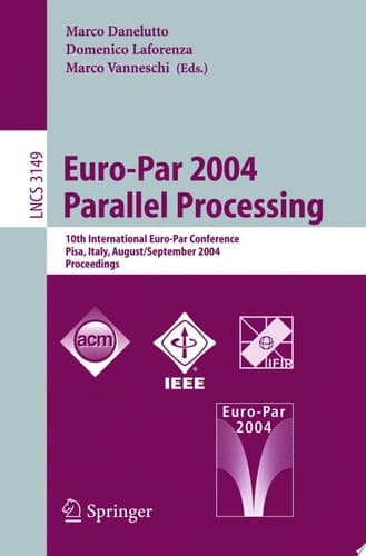 Euro-Par 2004 Parallel Processing 10th International Euro-Par Conference, Pisa, Italy, August 31-September 3, 2004, Proceedings
