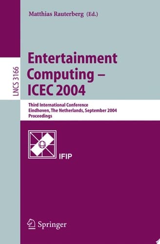 Entertainment Computing - ICEC 2004 Third International Conference, Eindhoven, The Netherlands, September 1-3, 2004, Proceedings