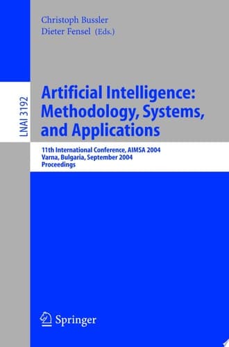 Artificial Intelligence: Methodology, Systems, and Applications 11th International Conference, AIMSA 2004, Varna, Bulgaria, September 2-4, 2004, Proceedings