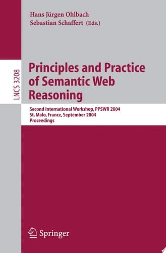 Principles and Practice of Semantic Web Reasoning Second International Workshop, PPSWR 2004, St. Malo, France, September 6-10, 2004, Proceedings