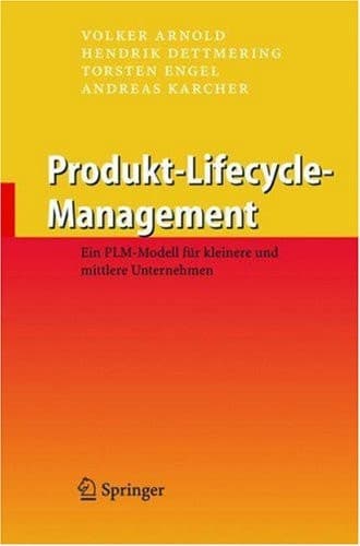 Product Lifecycle Management beherrschen Ein Anwenderhandbuch für den Mittelstand