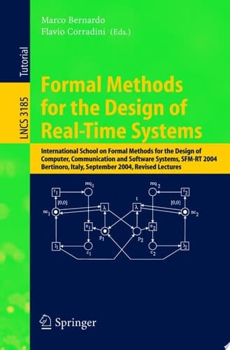 Formal Methods for the Design of Real-Time Systems International School on Formal Methods for the Design of Computer, Communication, and Software Systems, SFM-RT 2004. Revised Lectures