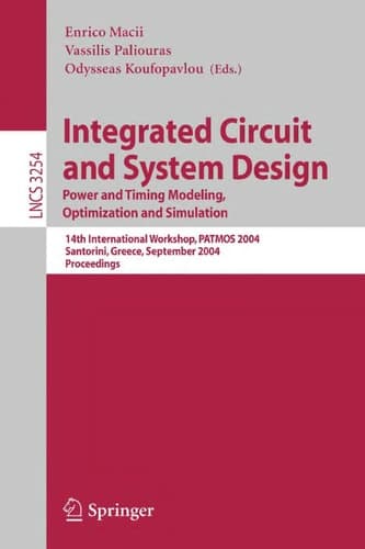 Integrated Circuit and System Design Power and Timing Modeling, Optimization and Simulation; 14th International Workshop, PATMOS 2004, Santorini, Greece, September 15-17, 2004, Proceedings