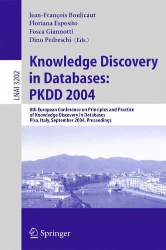 Knowledge Discovery in Databases: PKDD 2004 8th European Conference on Principles and Practice of Knowledge Discovery in Databases, Pisa, Italy, September 20-24, 2004, Proceedings