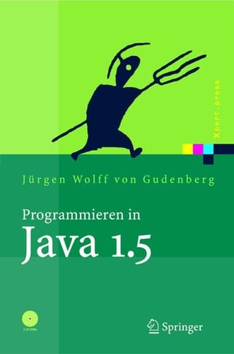 Programmieren in Java 1.5: Ein kompaktes, interaktives Tutorial (Xpert.press) (German Edition)