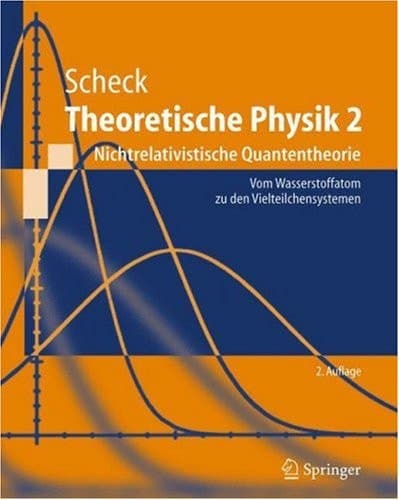 Theoretische Physik 2 Nichtrelativistische Quantentheorie Vom Wasserstoffatom zu den Vielteilchensystemen