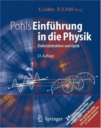 Pohls Einführung in die Physik Elektrizitätslehre und Optik