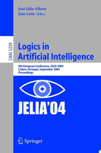 Logics in Artificial Intelligence 9th European Conference, JELIA 2004, Lisbon, Portugal, September 27-30, 2004, Proceedings