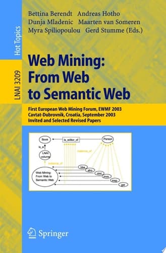 Web Mining: From Web to Semantic Web First European Web Mining Forum, EWMF 2003, Cavtat-Dubrovnik, Croatia, September 22, 2003, Revised Selected and Invited Papers