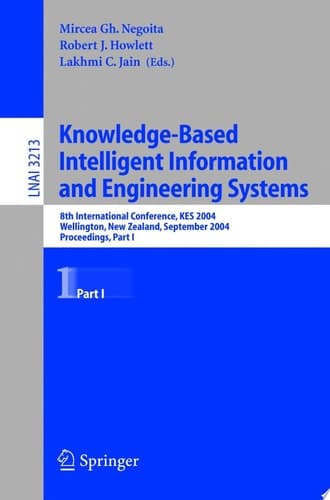 Knowledge-Based Intelligent Information and Engineering Systems 1 8th International Conference, KES 2004, Wellington, New Zealand, September 20-25, 2004. Proceedings