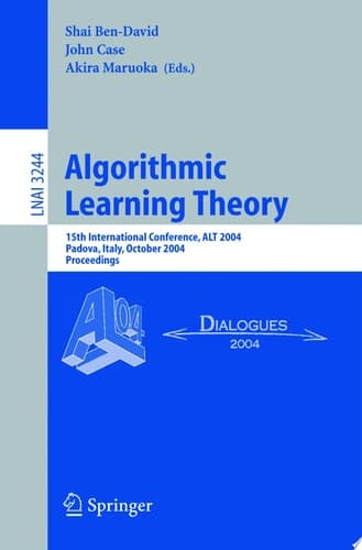Algorithmic Learning Theory 15th International Conference, ALT 2004, Padova, Italy, October 2-5, 2004. Proceedings