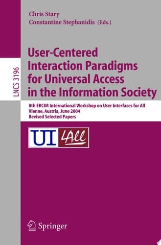 User-Centered Interaction Paradigms for Universal Access in the Information Society 8th ERCIM Workshop on User Interfaces for All, Vienna, Austria, June 28-29, 2004. Revised Selected Papers