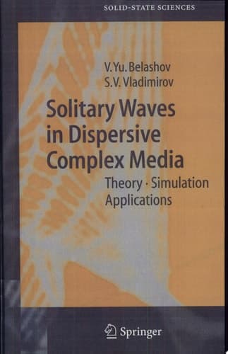Solitary Waves in Dispersive Complex Media Theory, Simulation, Applications