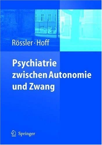 Psychiatrie zwischen Autonomie und Zwang