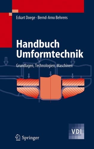 Handbuch Umformtechnik Grundlagen, Technologien, Maschinen